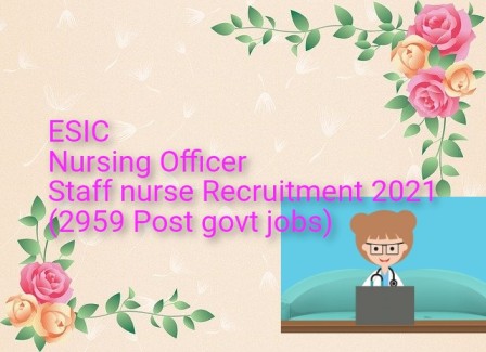 ESIC Nursing Officer staff nurse Recruitment 2021