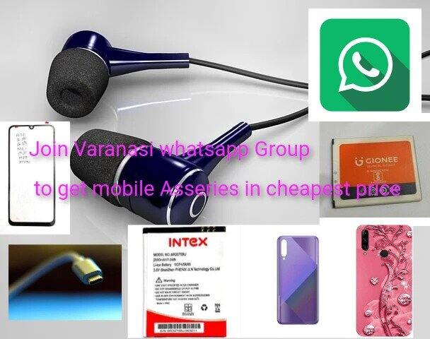 Join Varanasi whatsapp group to get mobile Accessories 